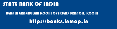 STATE BANK OF INDIA  KERALA ERNAKULAM KOCHI OVERSEAS BRANCH, KOCHI  banks information 